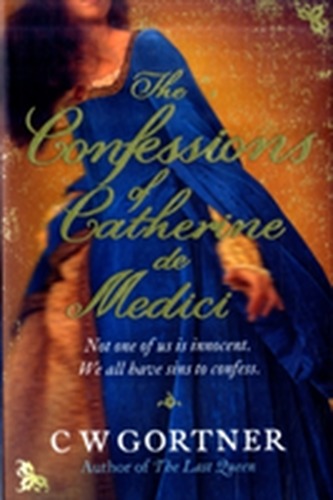 The Confessions of Catherine de Medici