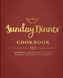 The Sunday Dinner Cookbook