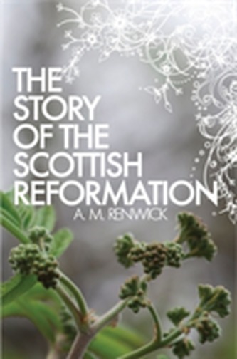 Story of the Scottish Reformation