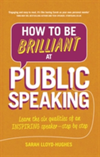 How to Be Brilliant at Public Speaking 2e