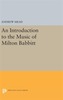 An Introduction to the Music of Milton Babbitt
