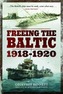 Freeing the Baltic 1918 - 1920