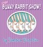 Bunny Rabbit Show!