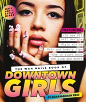 The WAH Nails Book of Downtown Girls