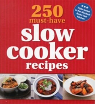 250 Must-Have Slow Cooker Recipes
