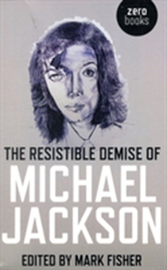 The Resistible Demise of Michael Jackson
