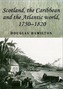 Scotland, the Caribbean and the Atlantic World, 1750-1820