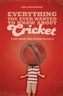 Everything You Ever Wanted to Know About Cricket But Were Too Afraid to Ask