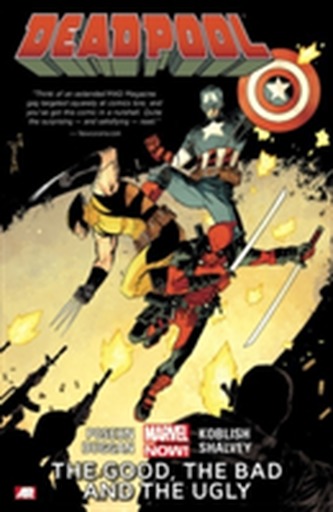 Deadpool Volume 3: The Good, The Bad And The Ugly (marvel Now)