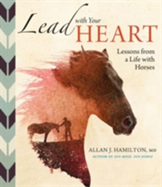 Lead with Your heart...Lessons from a Life with Horses
