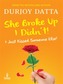 She Broke Up I Didn't!