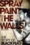 Spray Paint the Walls: The Black Flag Story