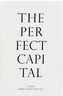 The Perfect Capital