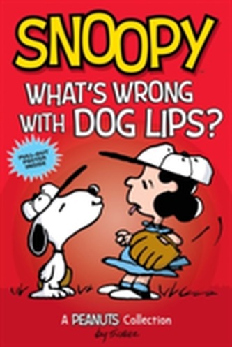 Snoopy: What's Wrong with Dog Lips?  (PEANUTS AMP! Series Book 9)