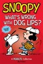 Snoopy: What's Wrong with Dog Lips?  (PEANUTS AMP! Series Book 9)