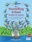Storytelling School, The : Handbook for Teachers