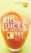 Big Book of Juices and Smoothies: 365 Natural Blends for Health and