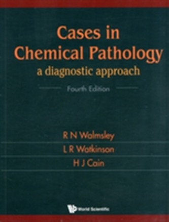 Cases In Chemical Pathology: A Diagnostic Approach (Fourth Edition)