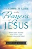 The Complete Guide to the Prayers of Jesus