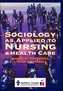 Sociology as Applied to Nursing and Health Care