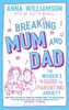 Breaking Mum and Dad