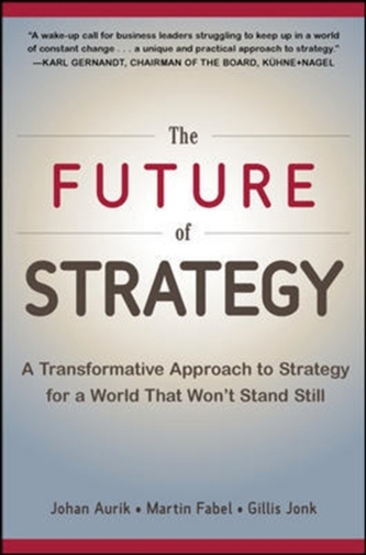 The Future of Strategy: A Transformative Approach to Strategy for a World That Won't Stand Still
