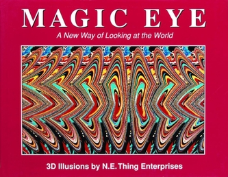 Magic Eye: A New Way of Looking at the World Magic Eye: A New Way of Looking at the World