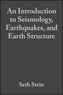 An Introduction to Seismology, Earthquakes and Earth Structure