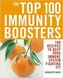 Top 100 Immunity Boosters: 100 Recipes to Keep Your Immune System Fi