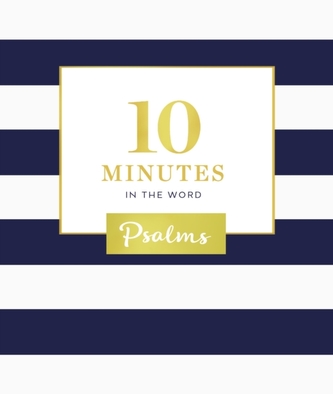 10 Minutes in the Word: Psalms