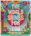 The World Shines for You