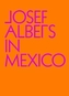 Josef Albers in Mexico