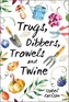Trugs, Dibbers, Trowels and Twine