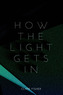 How the Light Gets in