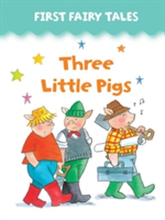 First Fairy Tales: Three Little Pigs