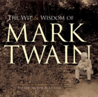 The Wit and Wisdom of Mark Twain