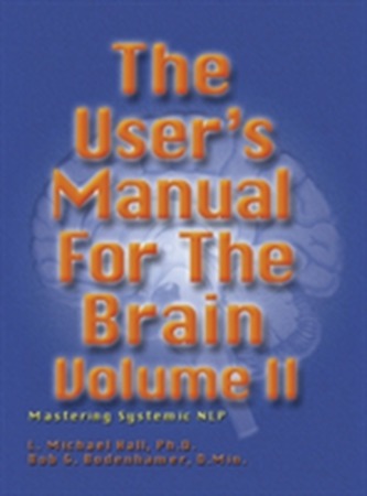 The User's Manual for the Brain: Mastering Systemic NLP