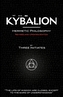 The Kybalion - Hermetic Philosophy - Revised and Updated Edition