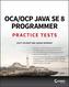 OCA / OCP Java SE 8 Programmer Practice Tests