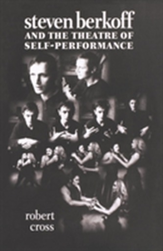 Steven Berkoff and the Theatre of Self-Performance