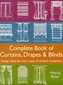 Complete Book of Curtains, Drapes and Blinds