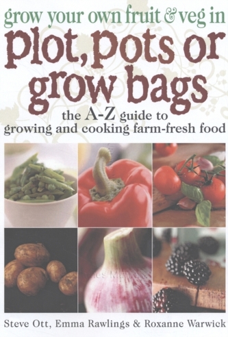 Grow Your Own Fruit and Veg in Plot, Pots or Growbags