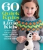 60 Quick Knits for Little Kids