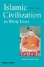 Islamic Civilization in Thirty Lives