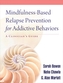 Mindfulness-Based Relapse Prevention for Addictive Behaviors