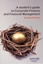 A Student's Guide to Corporate Finance and Financial Management
