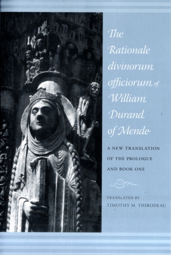 The Rationale Divinorum Officiorum of William Durand of Mende