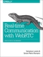 Realtime Communication with WebRTC
