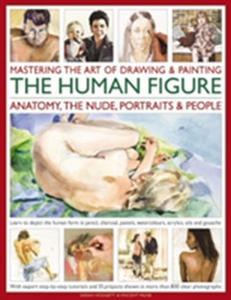 Mastering the Art of Drawing & Painting the Human Figure