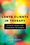 LGBTQ Clients in Therapy - Clinical Issues and Treatment Strategies